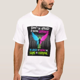 dont be afraid being different T-Shirt