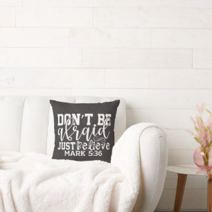 Don't Be Afraid Just Believe Black Pillow