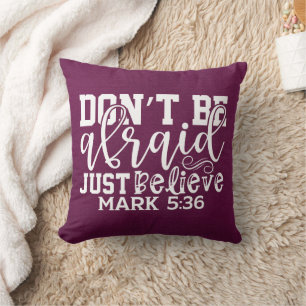 Don't Be Afraid Just Believe Purple Pillow
