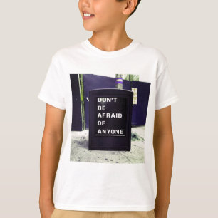 Don't Be Afraid of Anyone Motivational T-Shirt