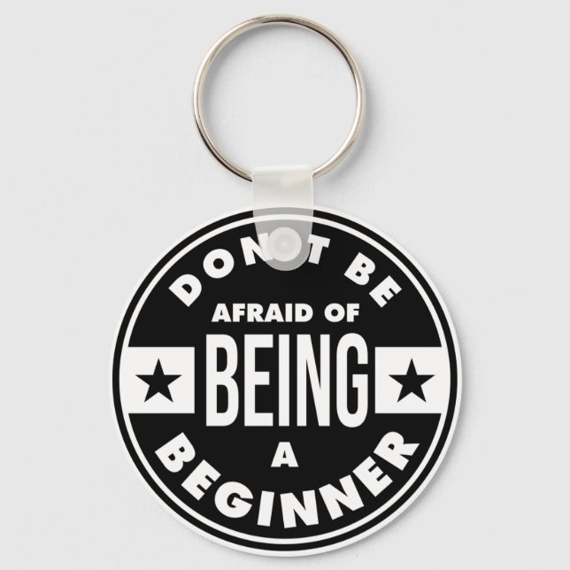 dont be afraid of being a beginner keychain (Front)