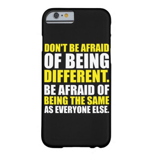 Dont Be Afraid Of Being Different _ Motivational Barely There iPhone 6 Case