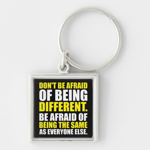 Dont Be Afraid Of Being Different _ Motivational Keychain