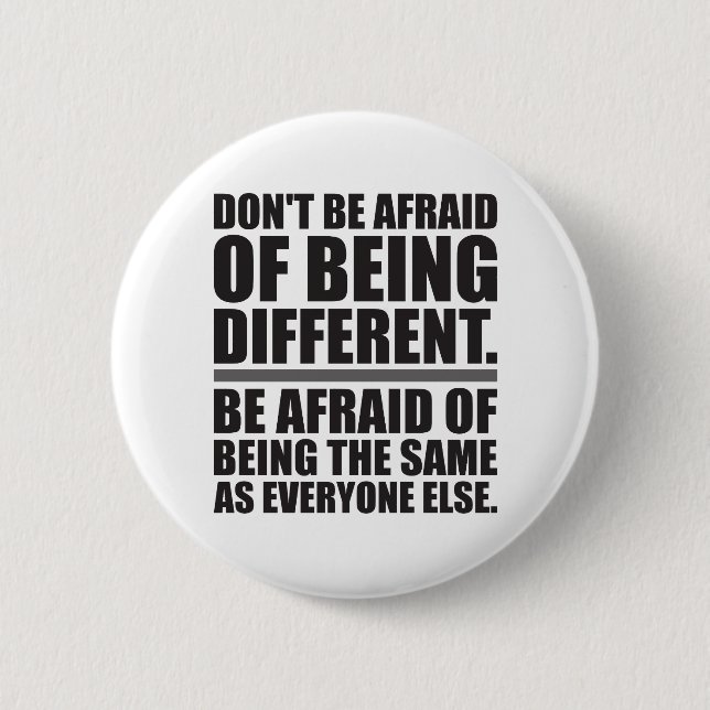 Don't Be Afraid Of Being Different - Motivational Pinback Button (Front)