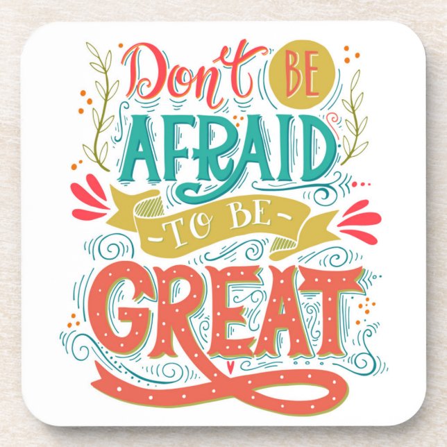 Don't Be Afraid To Be Great Beverage Coaster (Front)