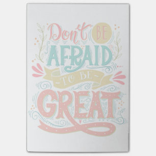 Don't Be Afraid To Be Great Post-it Notes