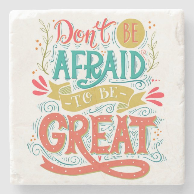 Don't Be Afraid To Be Great Stone Coaster (Front)