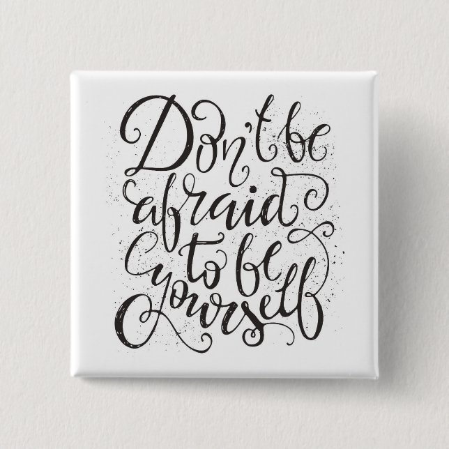 Don'T Be Afraid To Be Yourself Button (Front)