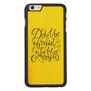 Don'T Be Afraid To Be Yourself Carved Maple iPhone 6 Plus Slim Case