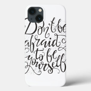 Don'T Be Afraid To Be Yourself iPhone 13 Case