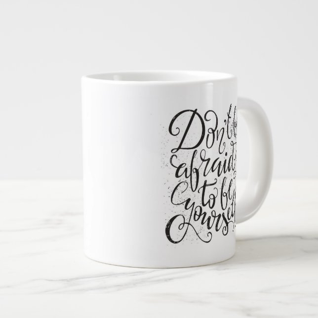 Don'T Be Afraid To Be Yourself Giant Coffee Mug (Front Right)