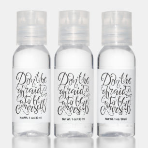 Don'T Be Afraid To Be Yourself Hand Sanitizer