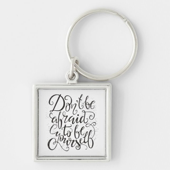 Don'T Be Afraid To Be Yourself Keychain (Front)