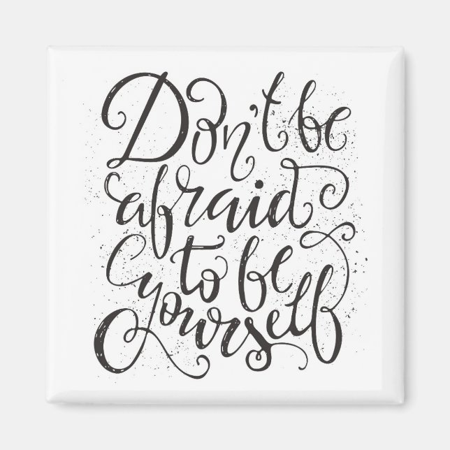 Don'T Be Afraid To Be Yourself Magnet (Front)