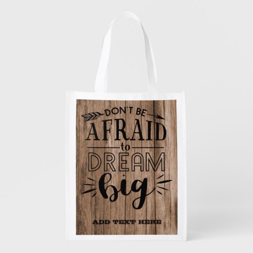 Dont Be Afraid To Dream Big _ Encouragement QUOTE Grocery Bag