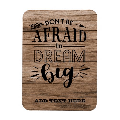 Dont Be Afraid To Dream Big _ Encouragement QUOTE Magnet