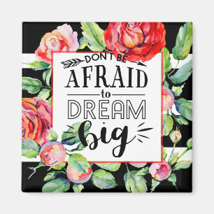 Dont Be Afraid To Dream Big - Red Roses Quote Gift Magnet