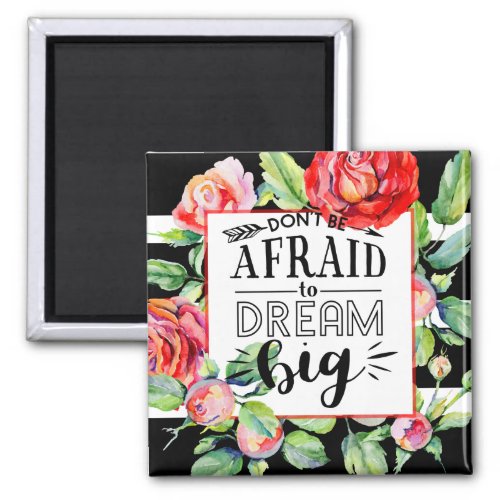 Dont Be Afraid To Dream Big _ Red Roses Quote Gift Magnet