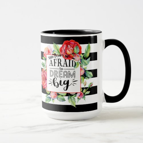 Dont Be Afraid To Dream Big _ Red Roses Quote Gift Mug