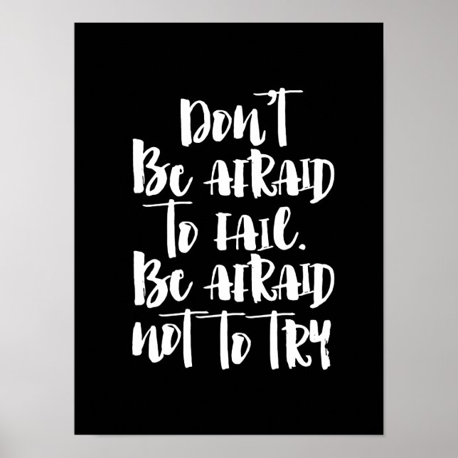 Don't be afraid to fail, afraid not to try poster (Front)