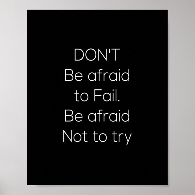 don't be afraid to fail be afraid not to try poster (Front)