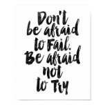 Don't Be Afraid To Fail. Be Afraid Not To Try Poster Don't Be Afraid To Fail. Be Afraid Not To Try Poster