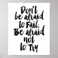 Don't Be Afraid To Fail. Be Afraid Not To Try Poster