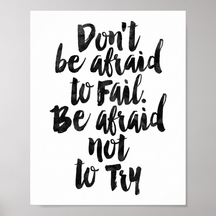 Don T Be Afraid To Fail Be Afraid Not To Try Poster Zazzle Com