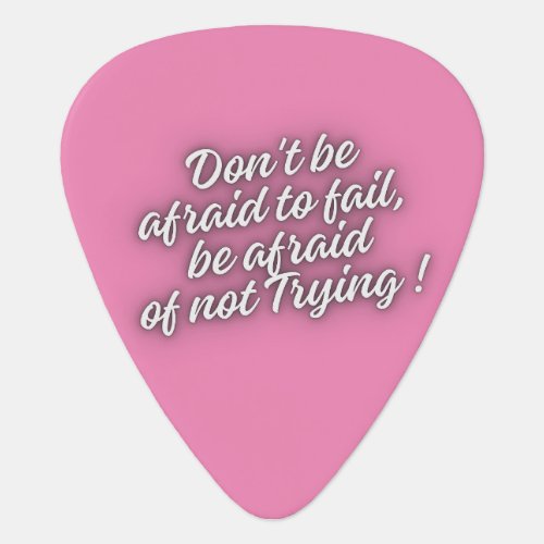 Dont be afraid to fail guitar pick