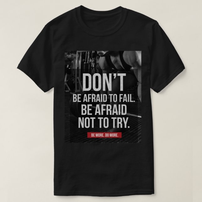 Don't Be Afraid To Fail - Gym Motivational T-Shirt (Design Front)