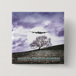 Don't Be Afraid To Imagine Pinback Button