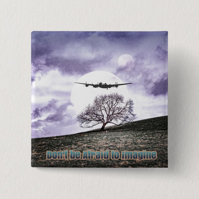 Don't Be Afraid To Imagine Pinback Button (Front)