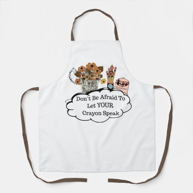 Don't Be Afraid To Let YOUR Crayon Speak! Apron (Front)