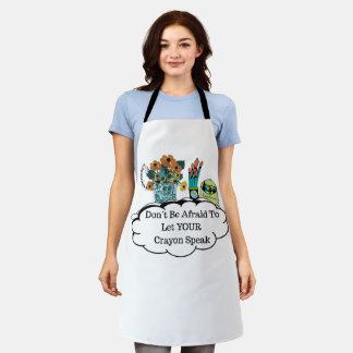 Don't Be Afraid To Let YOUR Crayon Speak! Apron