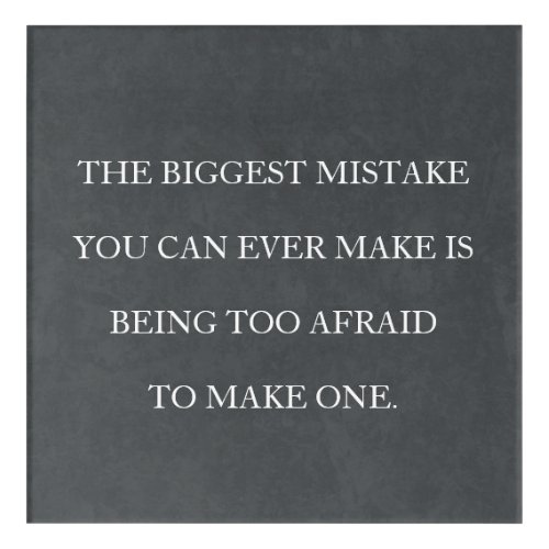 Dont Be Afraid To Make Mistakes Acrylic Print