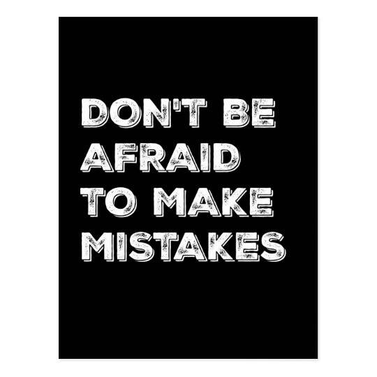 Don T Be Afraid To Make Mistakes Typography Card Zazzle Com