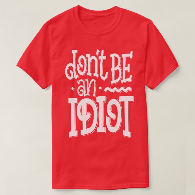 Dont Be An 1 T-Shirt (Design Front)