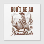  Don't Be An Armadillhole (Front)