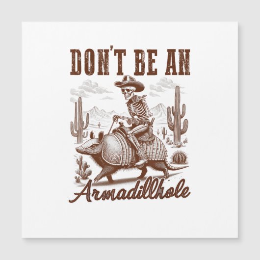  Don't Be An Armadillhole (Front)