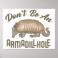 Don't be an Armadillhole Funny Armadillo Animal