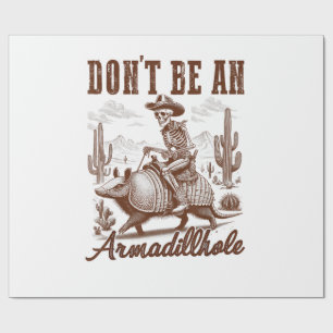 Don't Be An Armadillhole Wrapping Paper