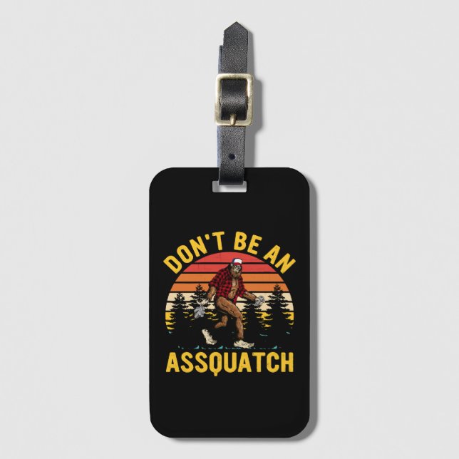 Don't Be An Assquatch Luggage Tag (Front Vertical)