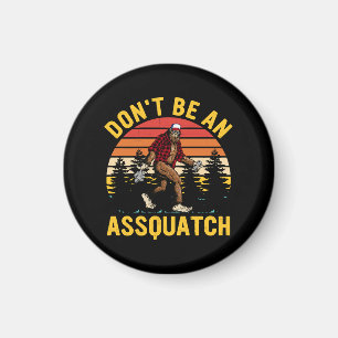 Don't Be An Assquatch Magnet