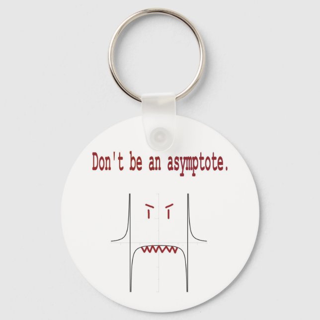 Don't be an asymptote. keychain (Front)