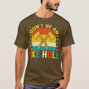 Dont Be an Ax Hole Funny Retro Sunset Ax Throwing T-Shirt