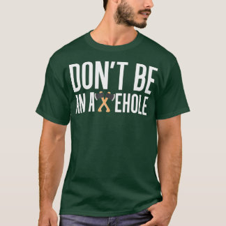 Dont Be An Axehole Ax Throwing T-Shirt