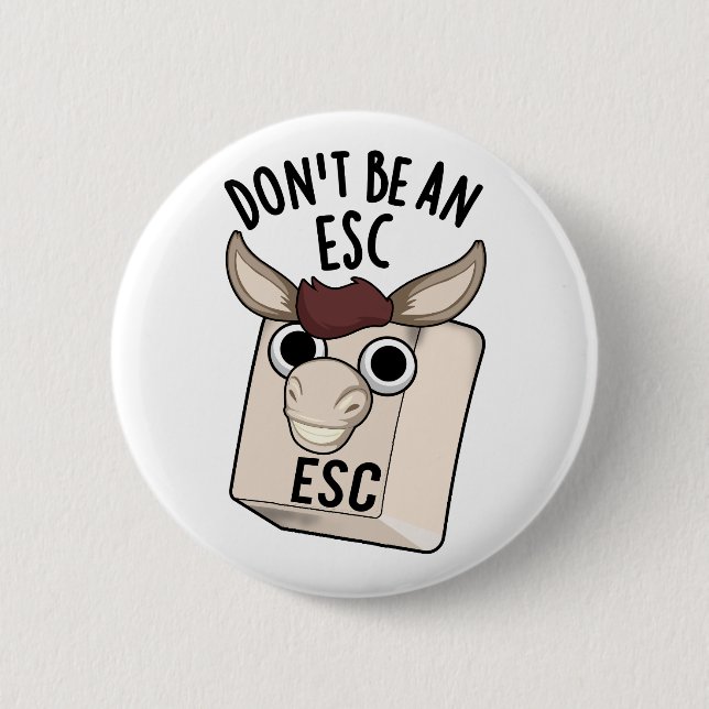 Don't Be An Esc Funny Keyboard Pun  Button (Front)