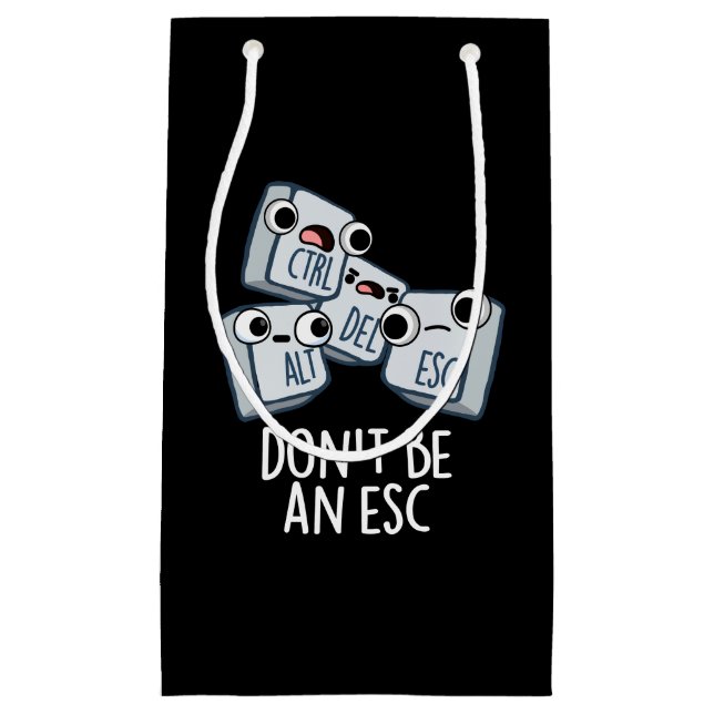 Don't Be An Esc Funny Keyboard Pun Dark BG Small Gift Bag (Front)