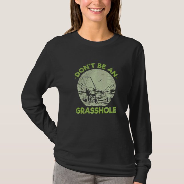 Don't Be An Grasshole Pun For A Lawn Mowing Garden T-Shirt (Front)