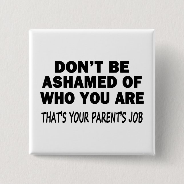 Don't Be Ashamed Button (Front)